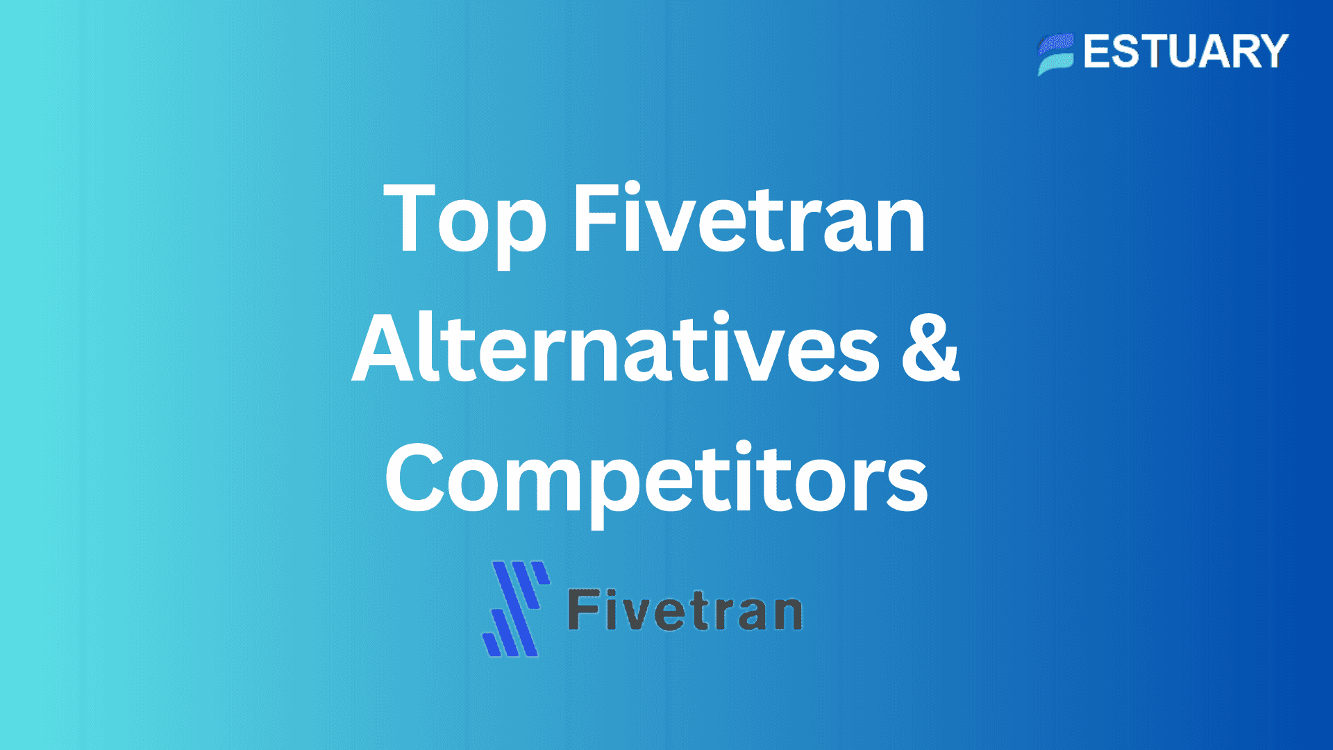 Top Fivetran Alternatives and Competitors