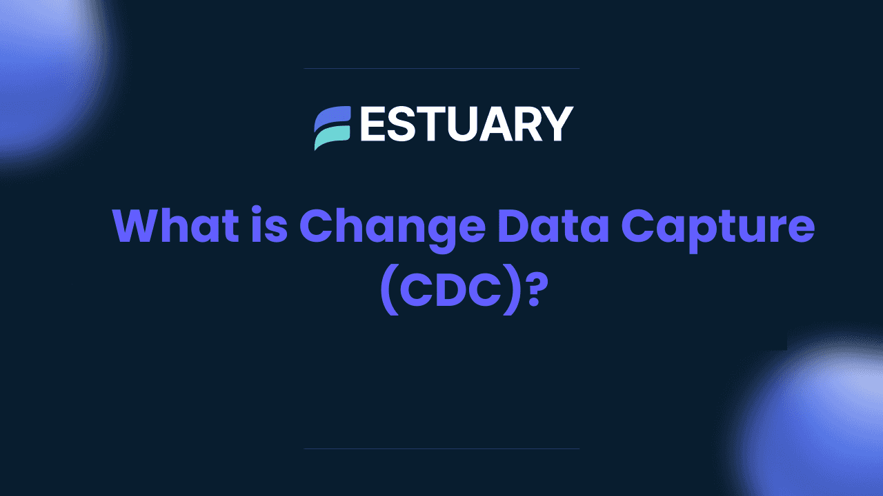 Change Data Capture (CDC)