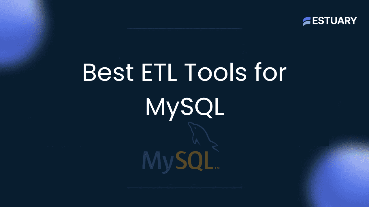 Best ETL Tools for MySQL Data Integration
