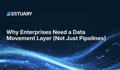 Data Movement Layer: Why Enterprises Need More Than Pipelines